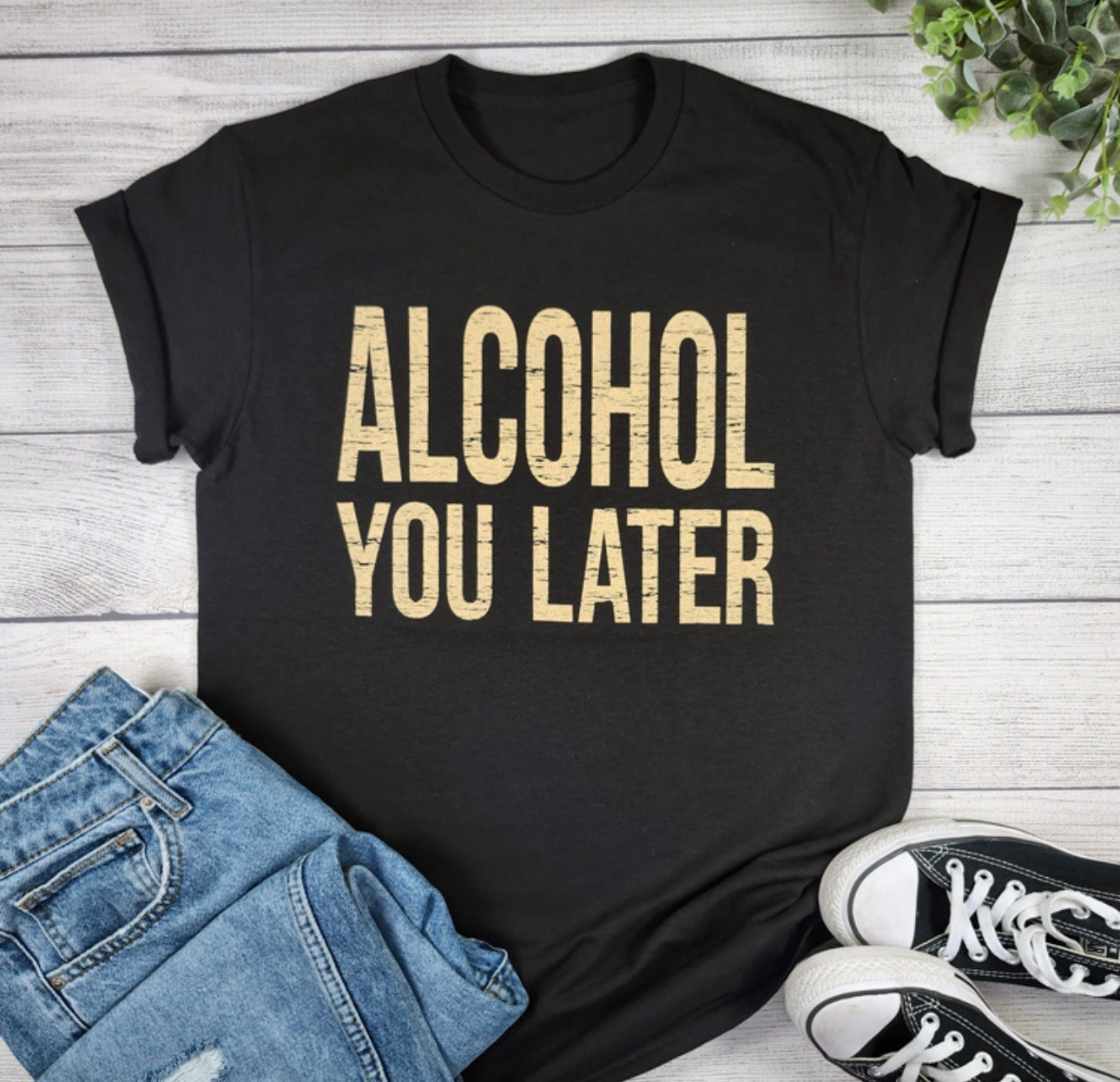Alcohol You Later T-shirt